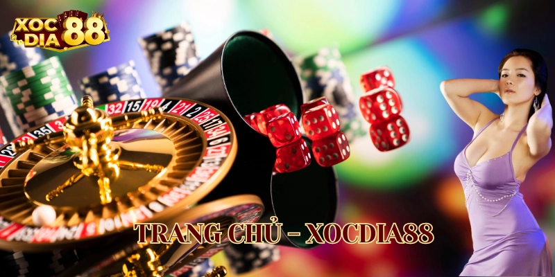 XOCDIA88 - Trang Chủ XOCDIA88.COM Chính Thức Không Bị Chặn Kho game khổng lồ tại Xocdia88